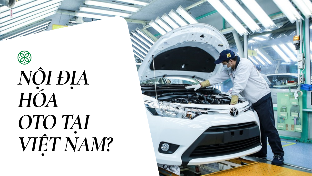 Tăng tốc nội địa hóa ôtô Việt Nam: Bản đồ khu vực đang như thế nào?